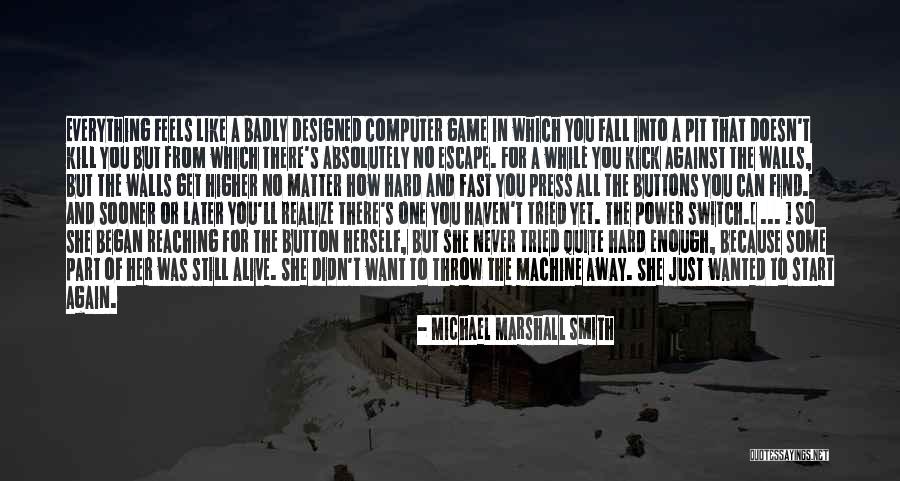 Never Fall Too Hard Quotes By Michael Marshall Smith Never Fall Too Hard Quotes By Michael Marshall Smith