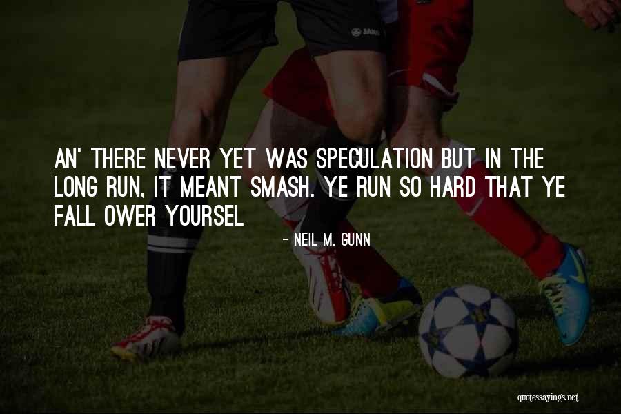 Never Fall Too Hard Quotes By Neil M. Gunn Never Fall Too Hard Quotes By Neil M. Gunn