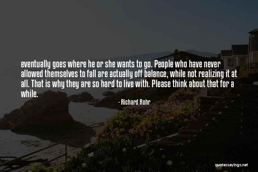 Never Fall Too Hard Quotes By Richard Rohr Never Fall Too Hard Quotes By Richard Rohr