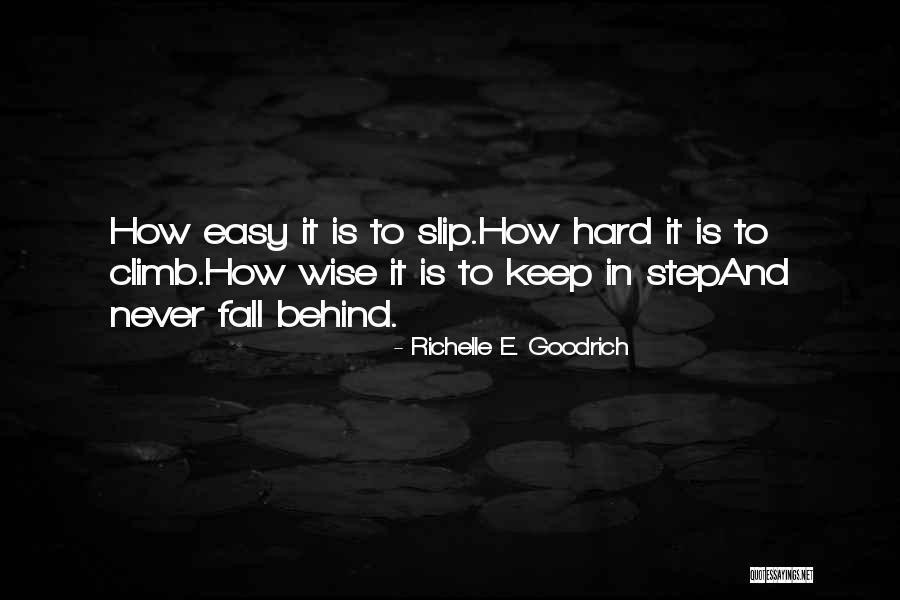 Never Fall Too Hard Quotes By Richelle E. Goodrich Never Fall Too Hard Quotes By Richelle E. Goodrich
