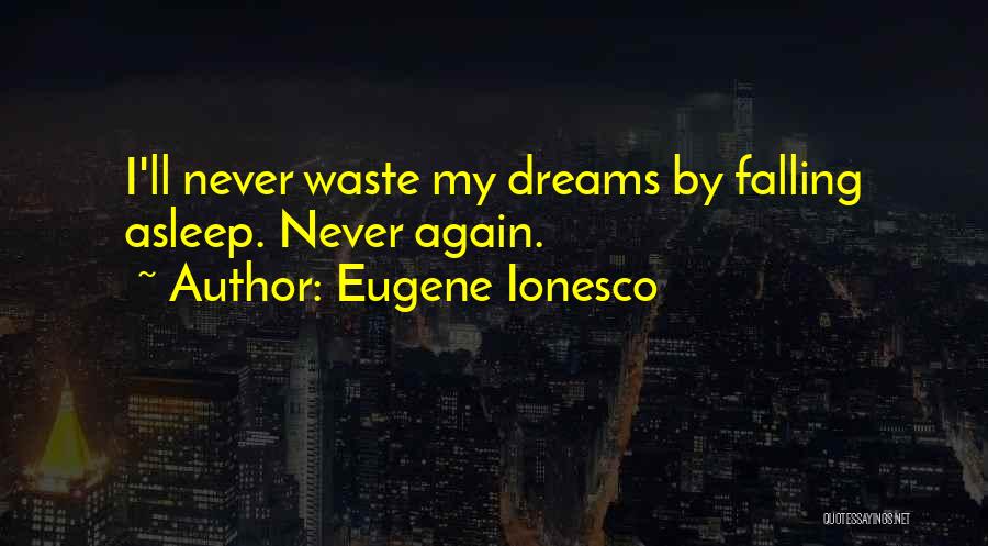 Never Falling For You Again Quotes By Eugene Ionesco