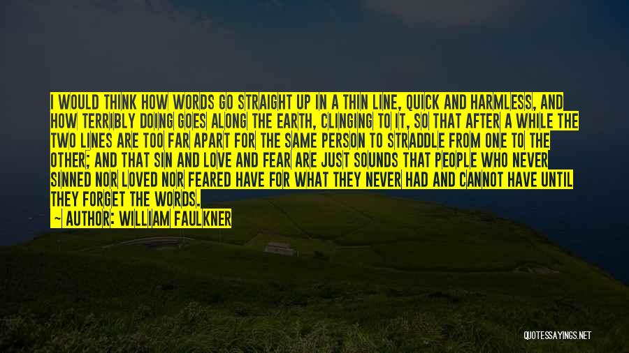 Never Far Apart Quotes By William Faulkner