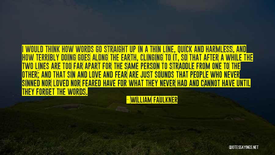 Never Far Apart Quotes By William Faulkner