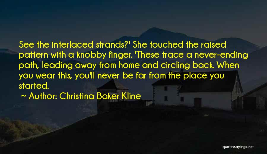 Never Far From Home Quotes By Christina Baker Kline