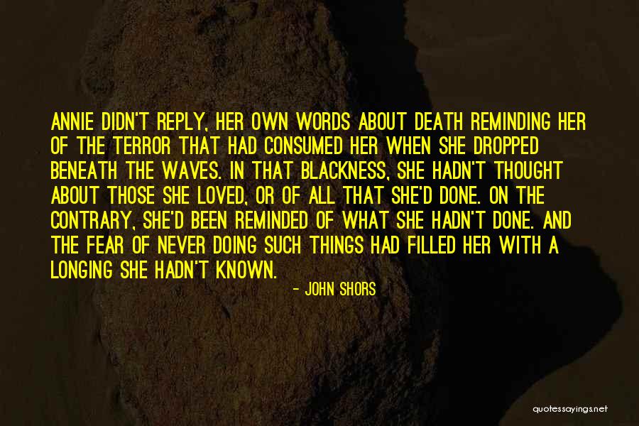 Never Fear Death Quotes By John Shors Never Fear Death Quotes By John Shors