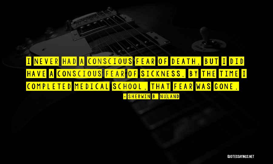 Never Fear Death Quotes By Sherwin B. Nuland Never Fear Death Quotes By Sherwin B. Nuland