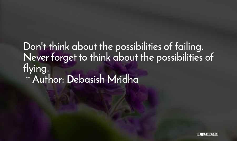 Never Fear Failure Quotes By Debasish Mridha