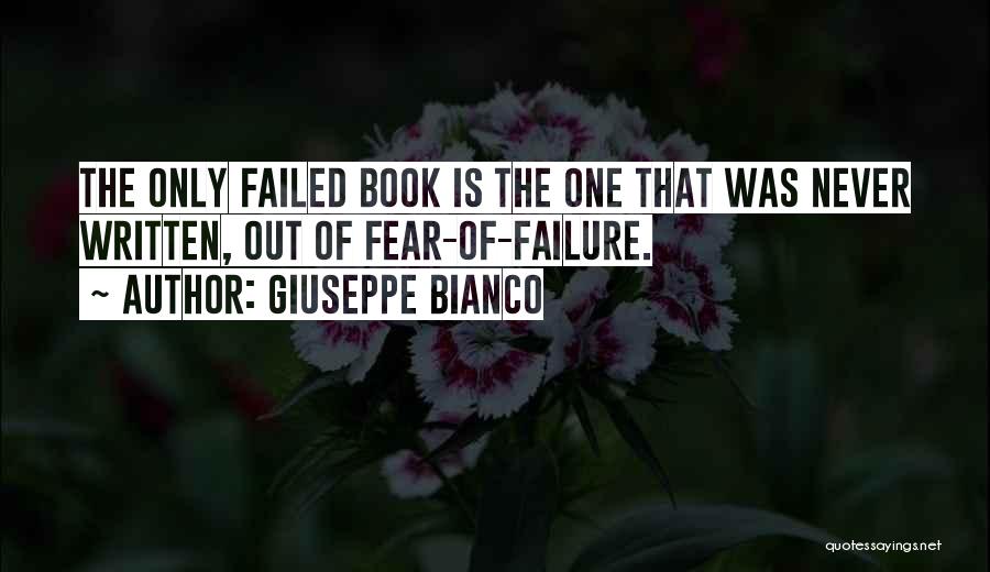 Never Fear Failure Quotes By Giuseppe Bianco