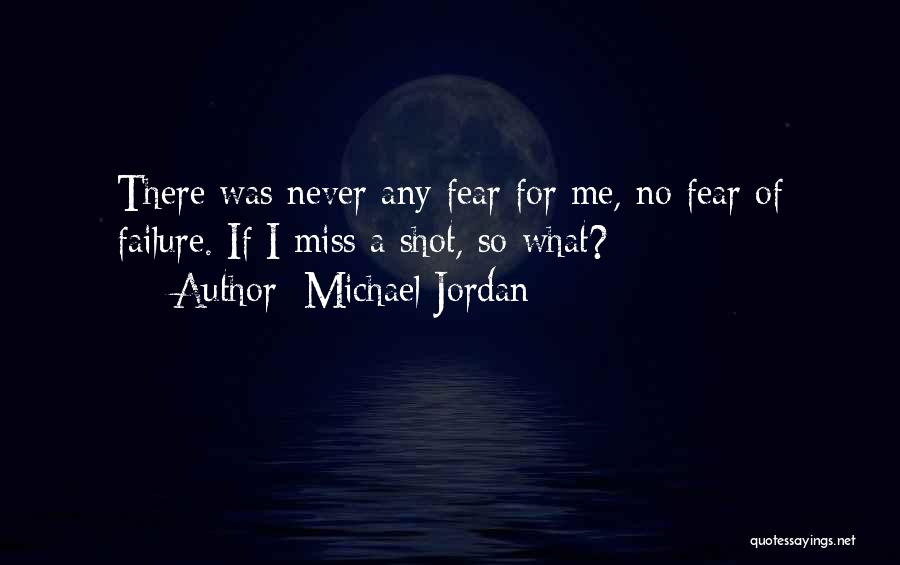 Never Fear Failure Quotes By Michael Jordan