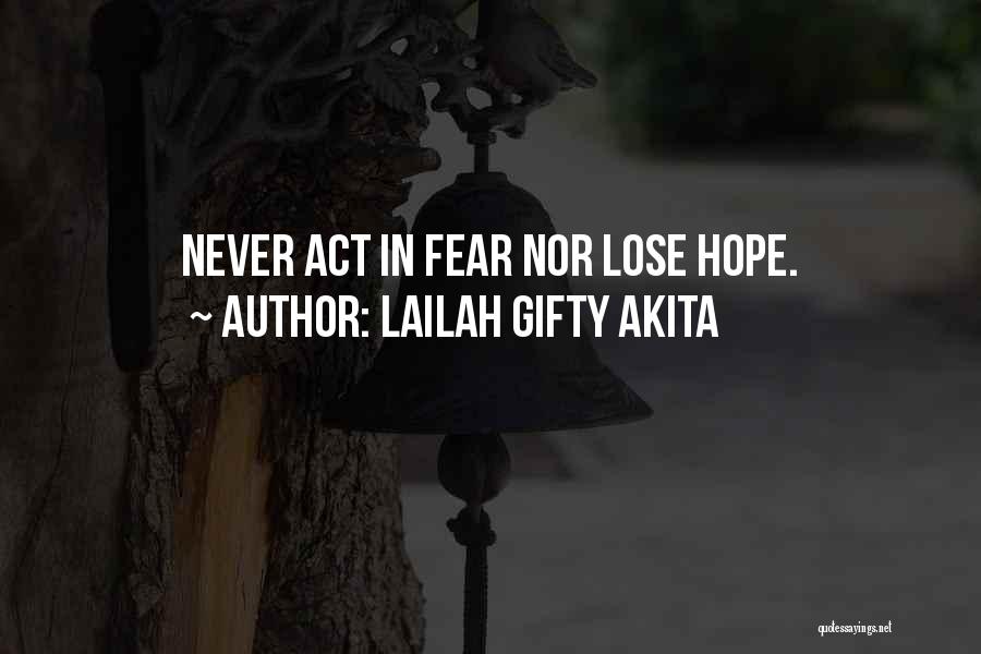 Never Fear Never Quit Quotes By Lailah Gifty Akita