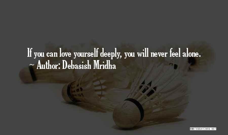 Never Feel Alone Quotes By Debasish Mridha