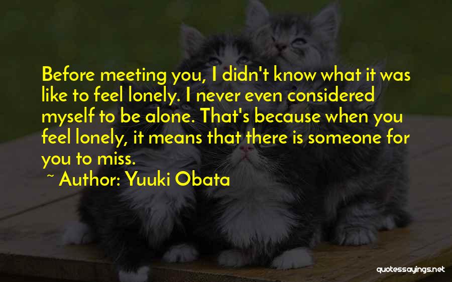 Never Feel Alone Quotes By Yuuki Obata