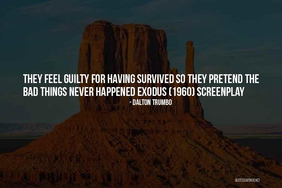 Never Feel Guilty Quotes By Dalton Trumbo Never Feel Guilty Quotes By Dalton Trumbo