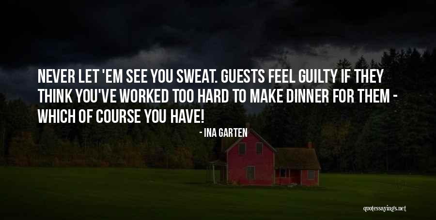 Never Feel Guilty Quotes By Ina Garten Never Feel Guilty Quotes By Ina Garten