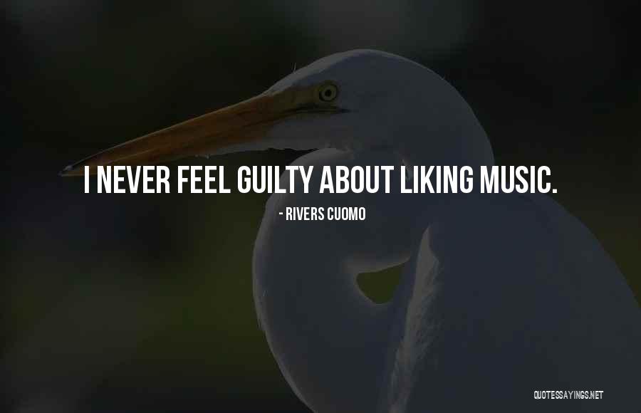 Never Feel Guilty Quotes By Rivers Cuomo Never Feel Guilty Quotes By Rivers Cuomo