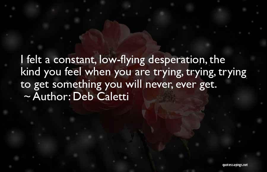 Never Feel Low Quotes By Deb Caletti