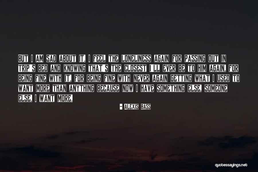 Never Feel Sad Quotes By Alexis Bass Never Feel Sad Quotes By Alexis Bass