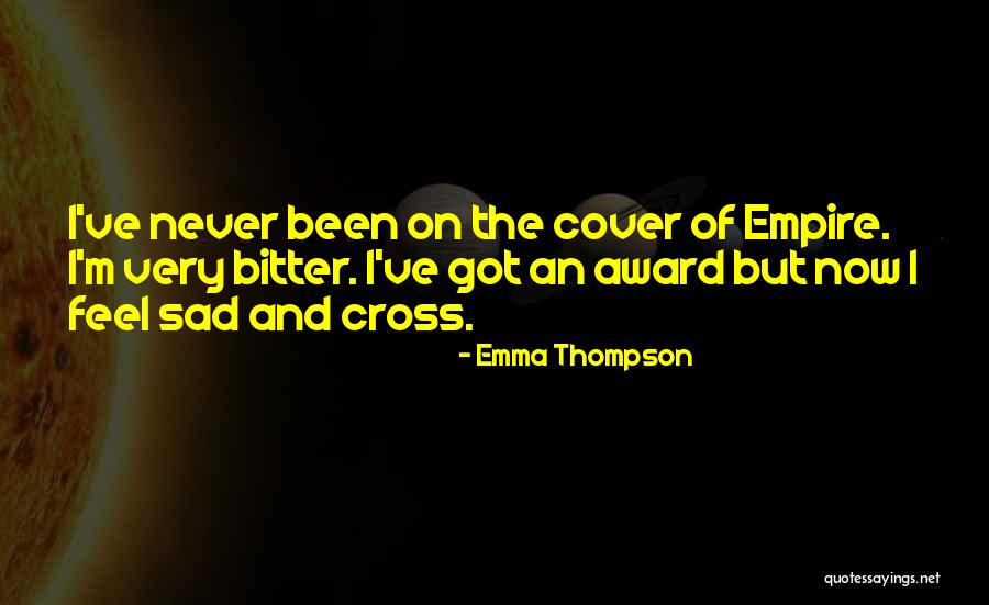 Never Feel Sad Quotes By Emma Thompson Never Feel Sad Quotes By Emma Thompson