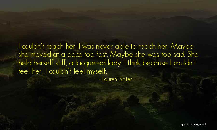 Never Feel Sad Quotes By Lauren Slater Never Feel Sad Quotes By Lauren Slater