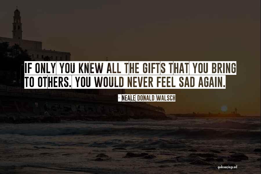 Never Feel Sad Quotes By Neale Donald Walsch