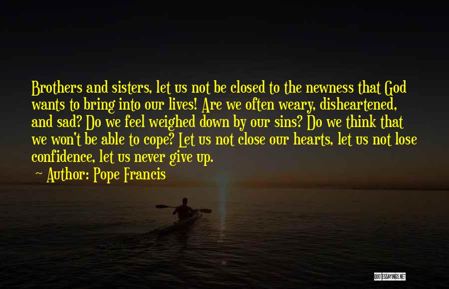 Never Feel Sad Quotes By Pope Francis