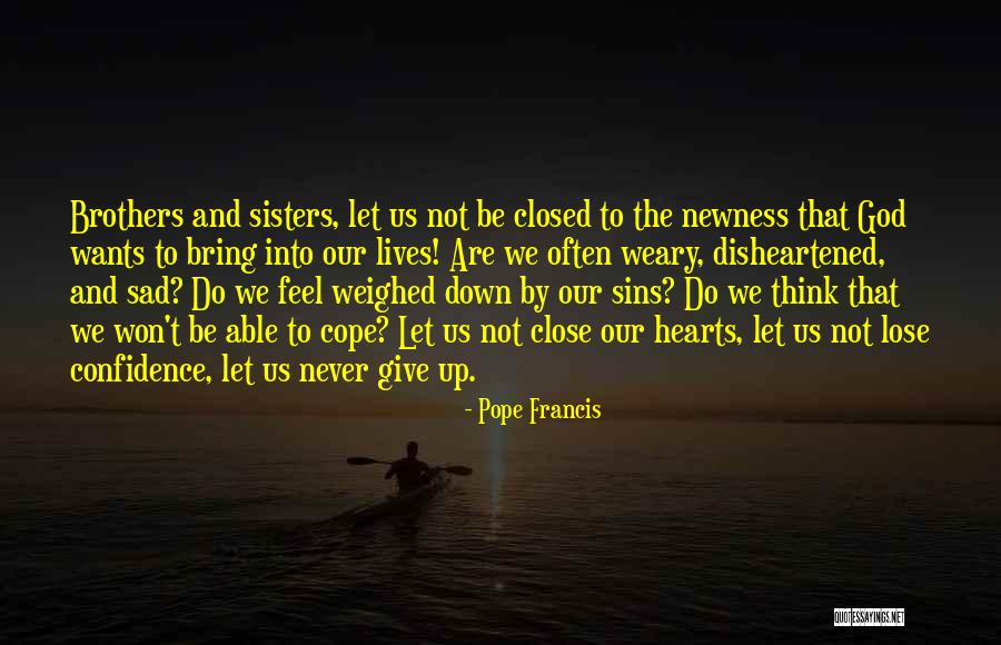 Never Feel Sad Quotes By Pope Francis