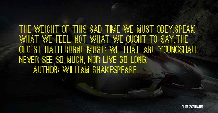 Never Feel Sad Quotes By William Shakespeare