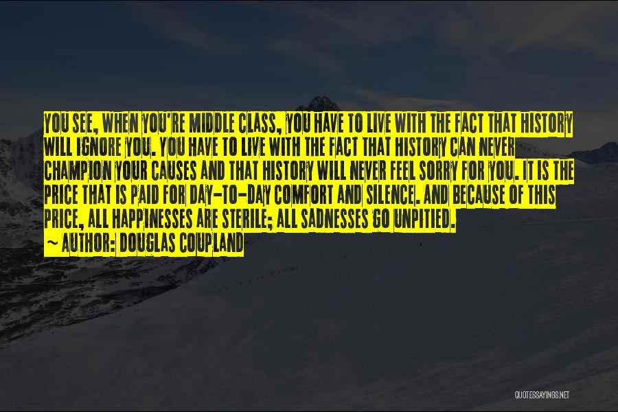 Never Feel Sorry Quotes By Douglas Coupland