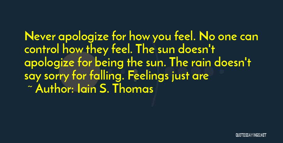 Never Feel Sorry Quotes By Iain S. Thomas