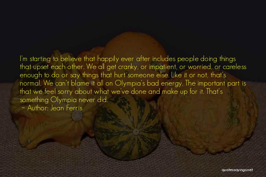 Never Feel Sorry Quotes By Jean Ferris