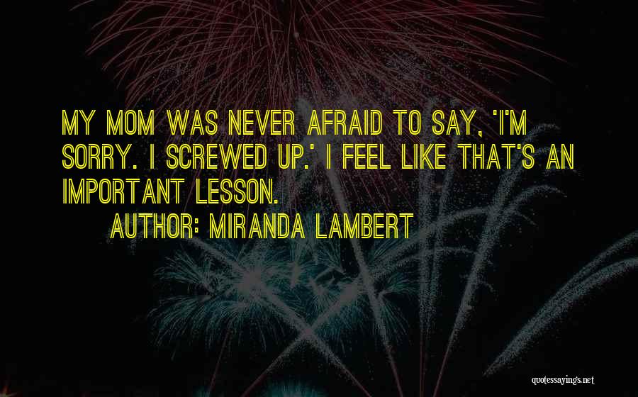 Never Feel Sorry Quotes By Miranda Lambert