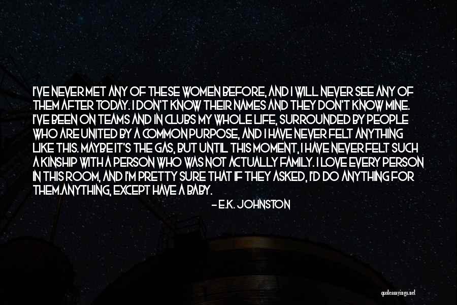 Never Felt Like This Before Quotes By E.K. Johnston