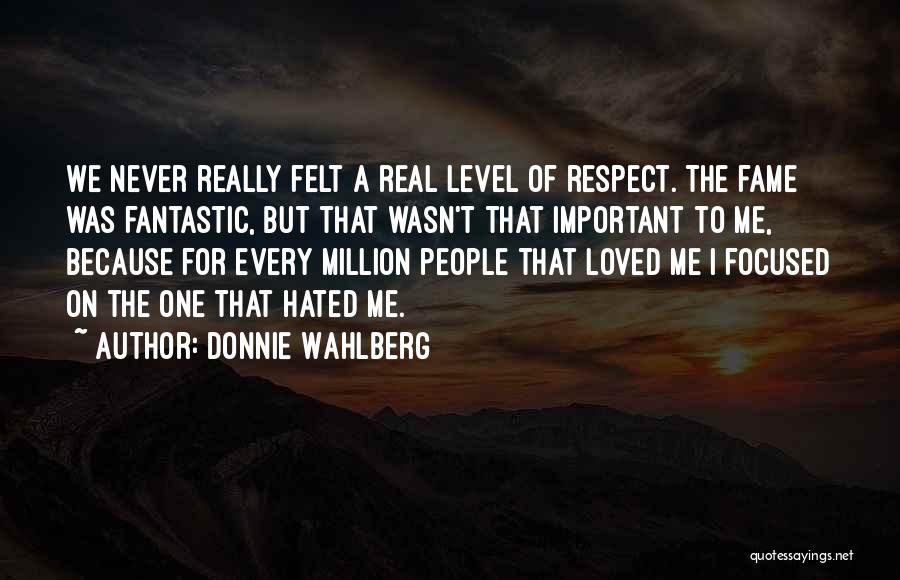 Never Felt Loved Quotes By Donnie Wahlberg