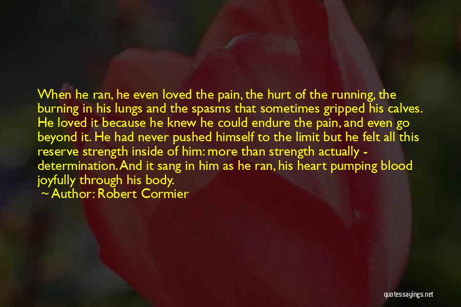 Never Felt Loved Quotes By Robert Cormier
