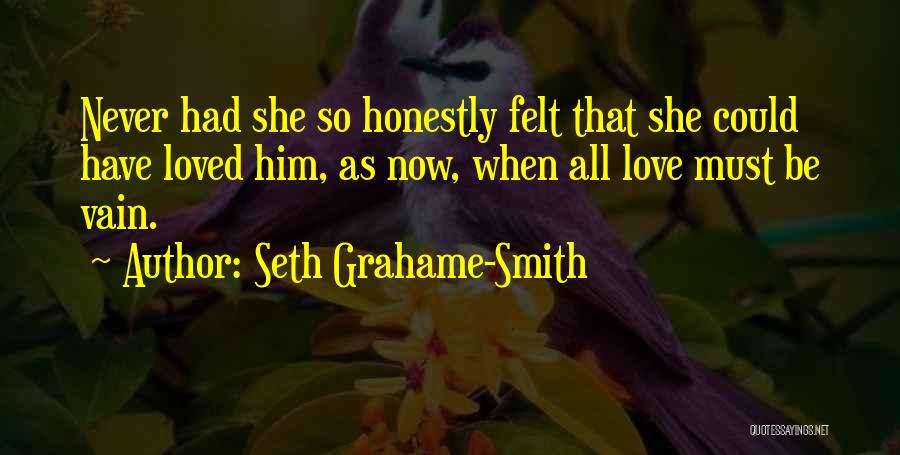 Never Felt Loved Quotes By Seth Grahame-Smith