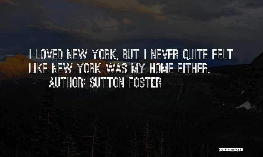 Never Felt Loved Quotes By Sutton Foster