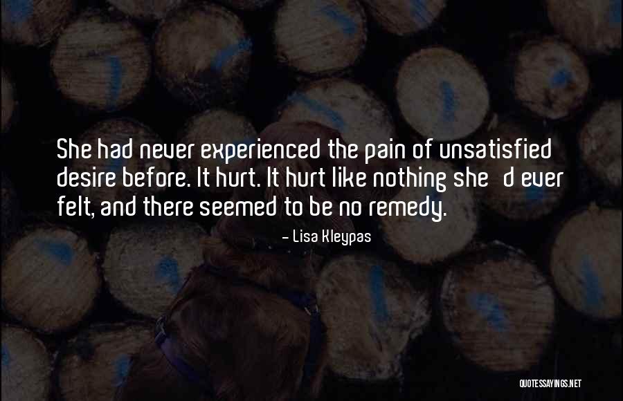 Never Felt Pain Like This Before Quotes By Lisa Kleypas Never Felt Pain Like This Before Quotes By Lisa Kleypas