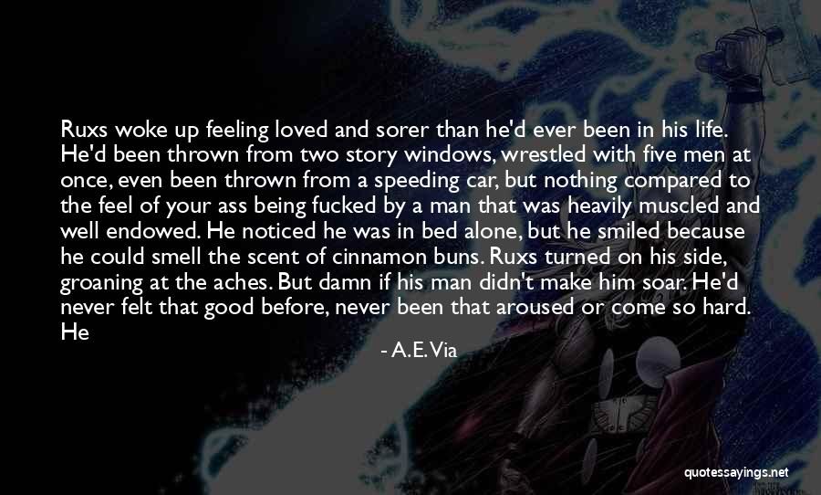 Never Felt So Good Quotes By A.E. Via Never Felt So Good Quotes By A.E. Via