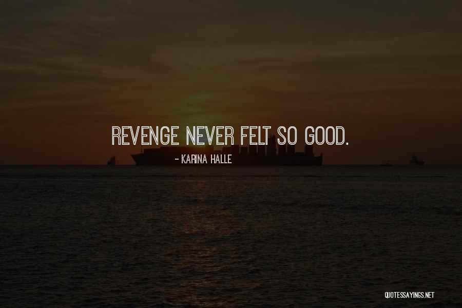 Never Felt So Good Quotes By Karina Halle Never Felt So Good Quotes By Karina Halle