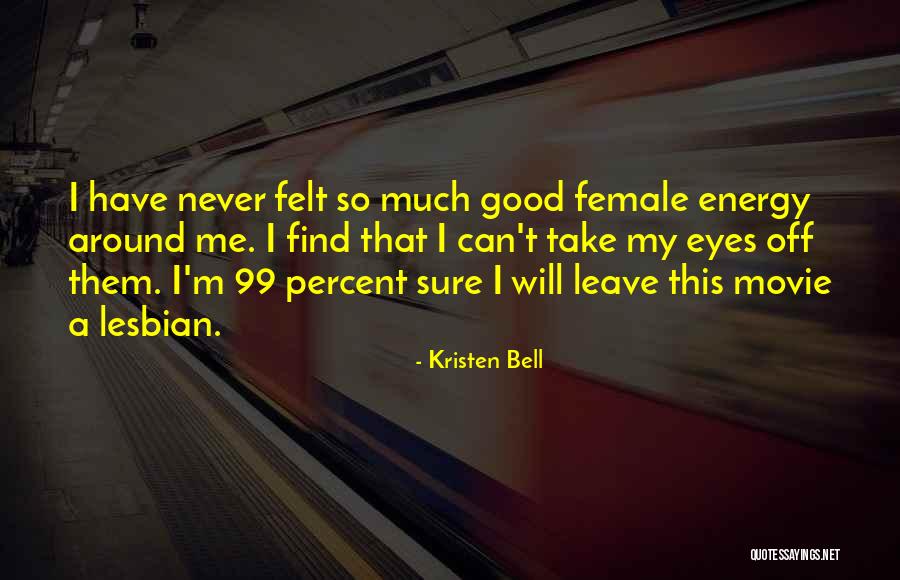 Never Felt So Good Quotes By Kristen Bell Never Felt So Good Quotes By Kristen Bell