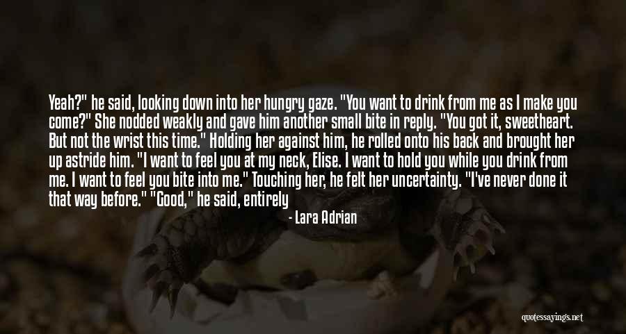 Never Felt So Good Quotes By Lara Adrian Never Felt So Good Quotes By Lara Adrian
