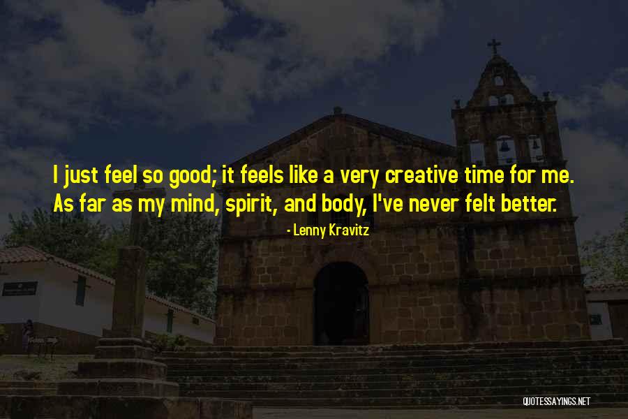 Never Felt So Good Quotes By Lenny Kravitz Never Felt So Good Quotes By Lenny Kravitz