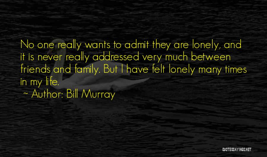 Never Felt So Lonely Quotes By Bill Murray