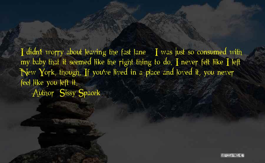 Never Felt So Right Quotes By Sissy Spacek Never Felt So Right Quotes By Sissy Spacek