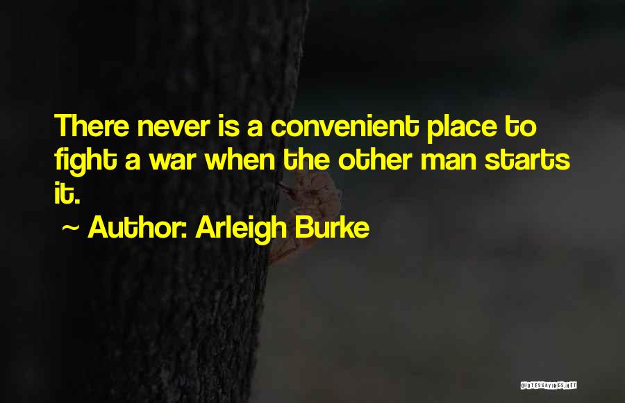 Never Fight Over A Man Quotes By Arleigh Burke