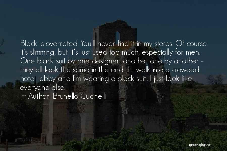 Never Find Another Like Me Quotes By Brunello Cucinelli