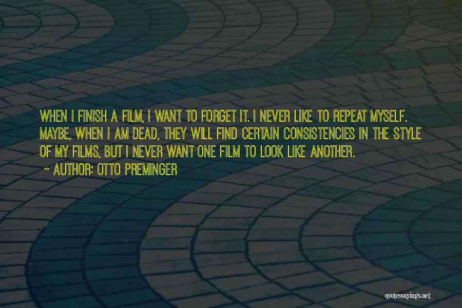 Never Find Another Like Me Quotes By Otto Preminger