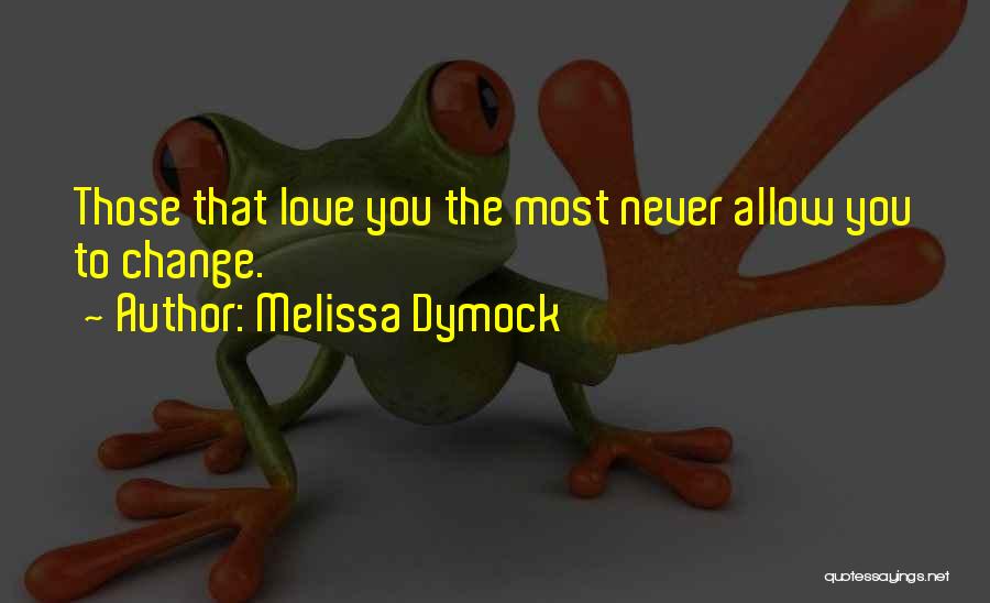 Never Finding Love Quotes By Melissa Dymock