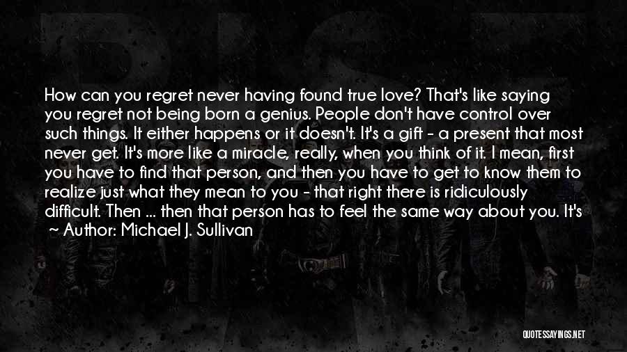 Never Finding True Love Quotes By Michael J. Sullivan