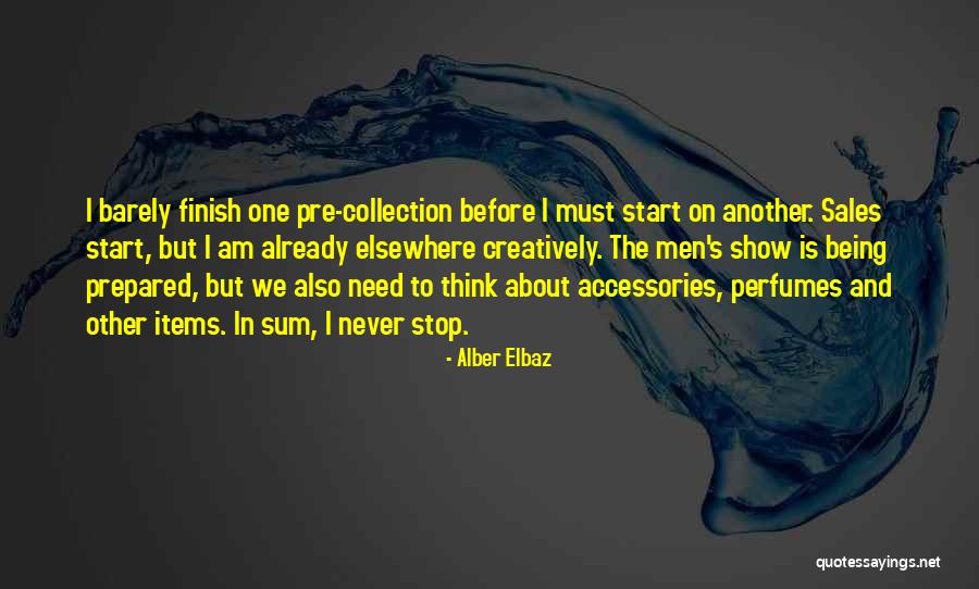 Never Finish Quotes By Alber Elbaz Never Finish Quotes By Alber Elbaz